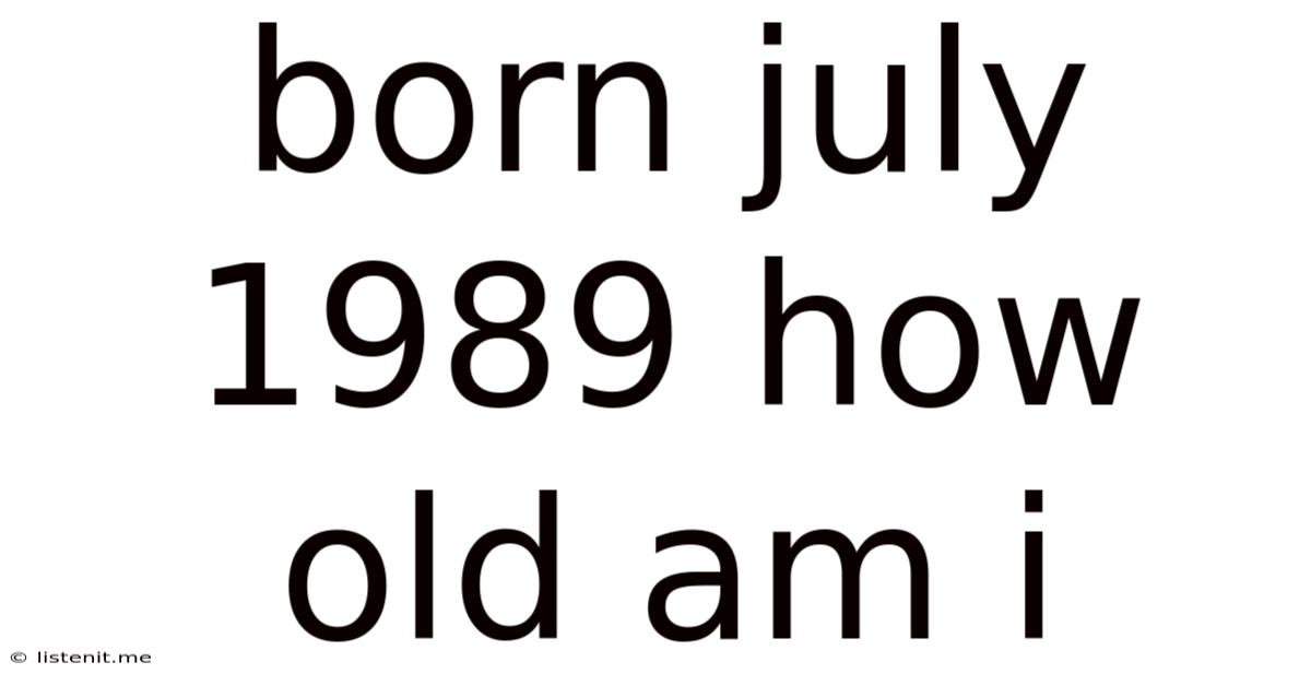 Born July 1989 How Old Am I
