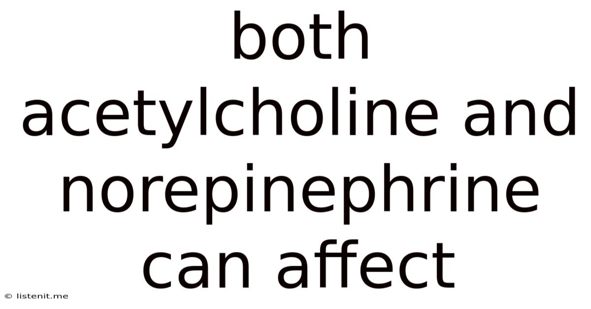 Both Acetylcholine And Norepinephrine Can Affect