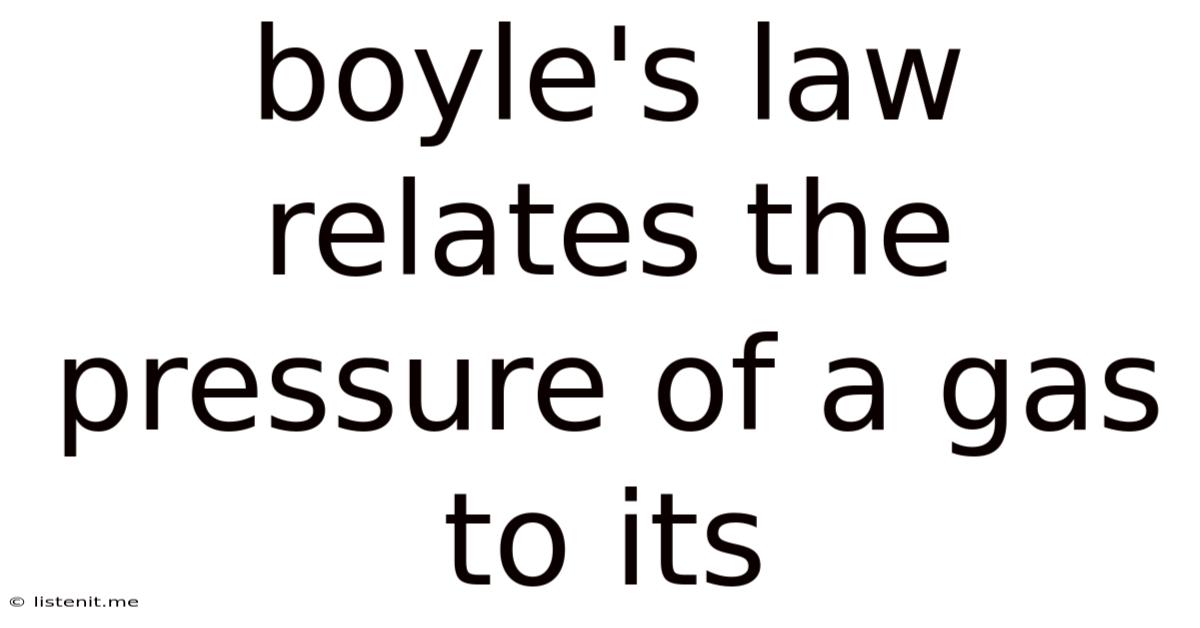 Boyle's Law Relates The Pressure Of A Gas To Its