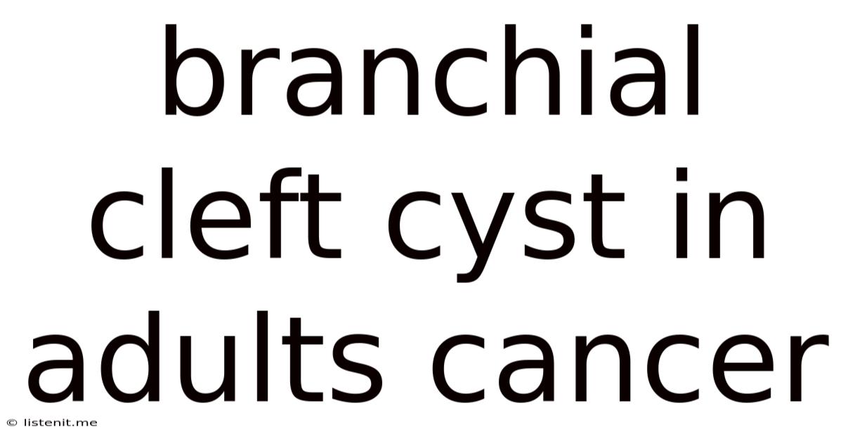 Branchial Cleft Cyst In Adults Cancer