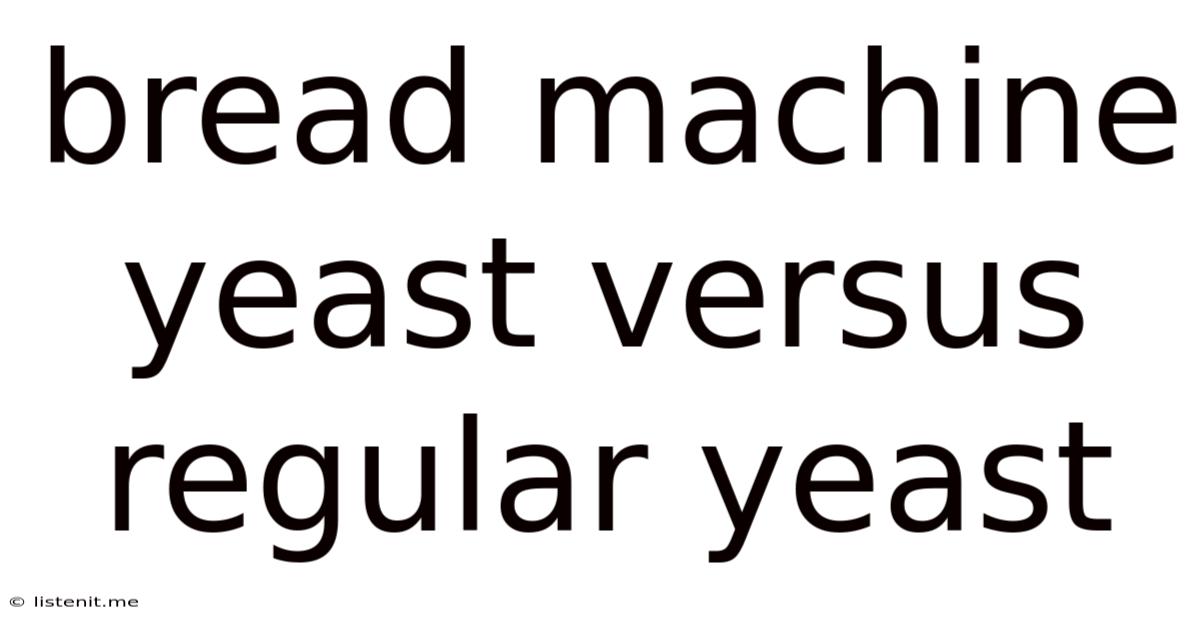 Bread Machine Yeast Versus Regular Yeast