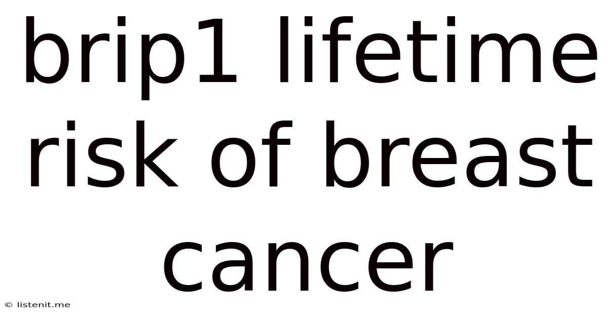 Brip1 Lifetime Risk Of Breast Cancer