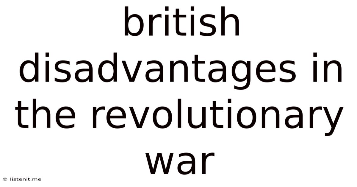 British Disadvantages In The Revolutionary War