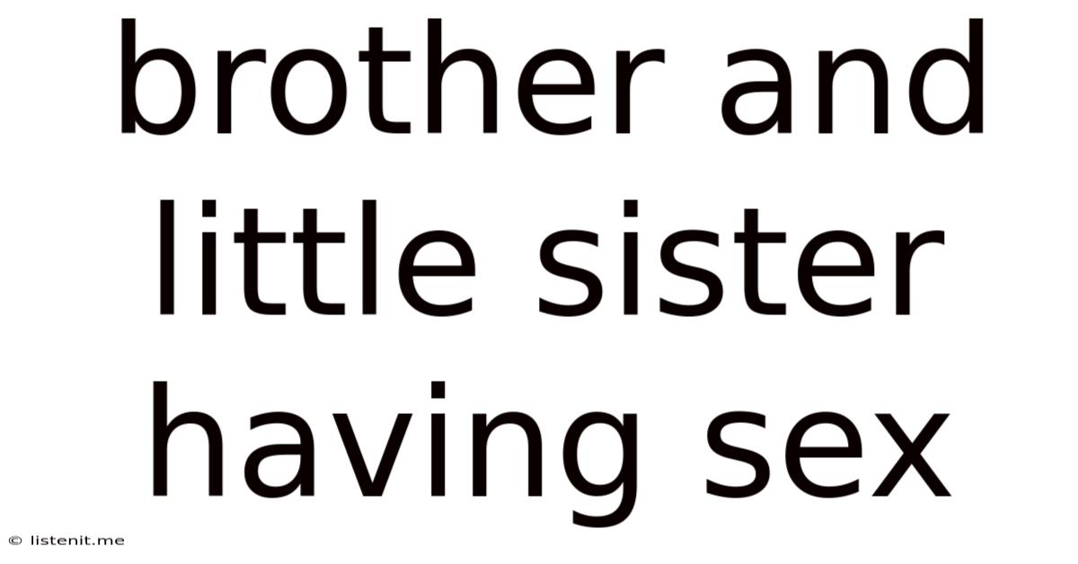 Brother And Little Sister Having Sex
