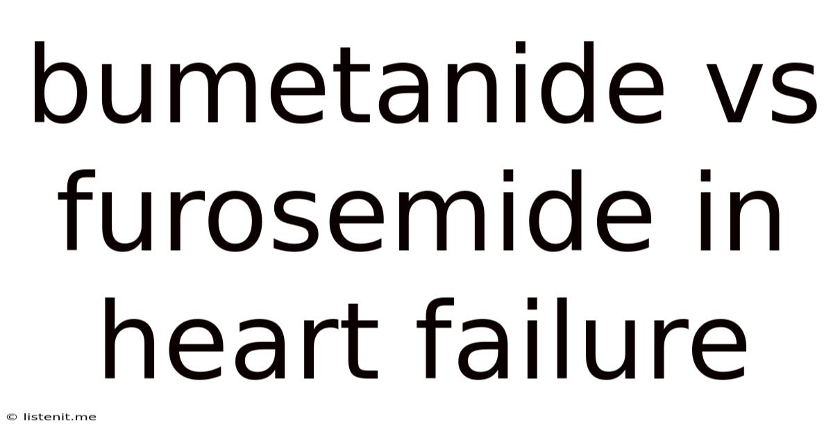 Bumetanide Vs Furosemide In Heart Failure