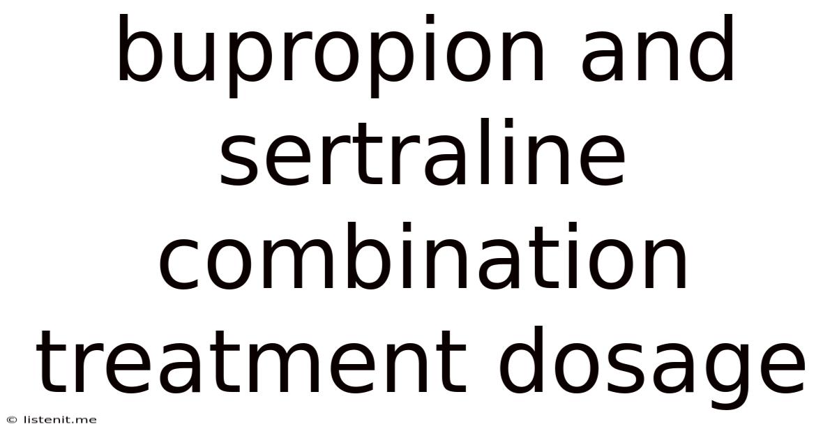 Bupropion And Sertraline Combination Treatment Dosage