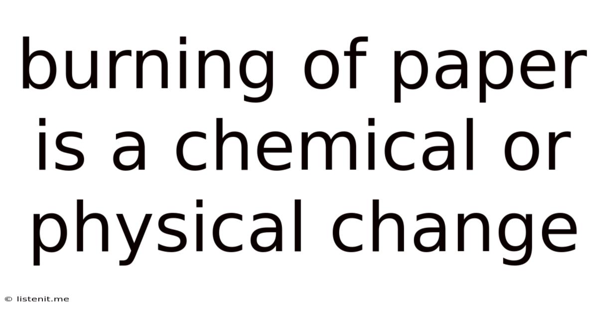 Burning Of Paper Is A Chemical Or Physical Change