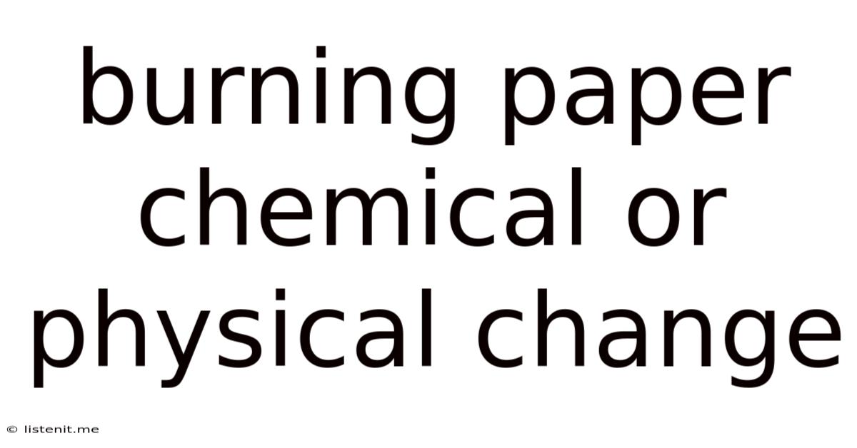 Burning Paper Chemical Or Physical Change