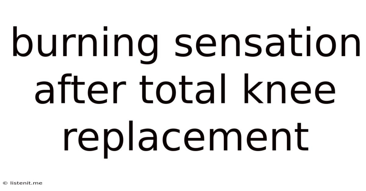 Burning Sensation After Total Knee Replacement