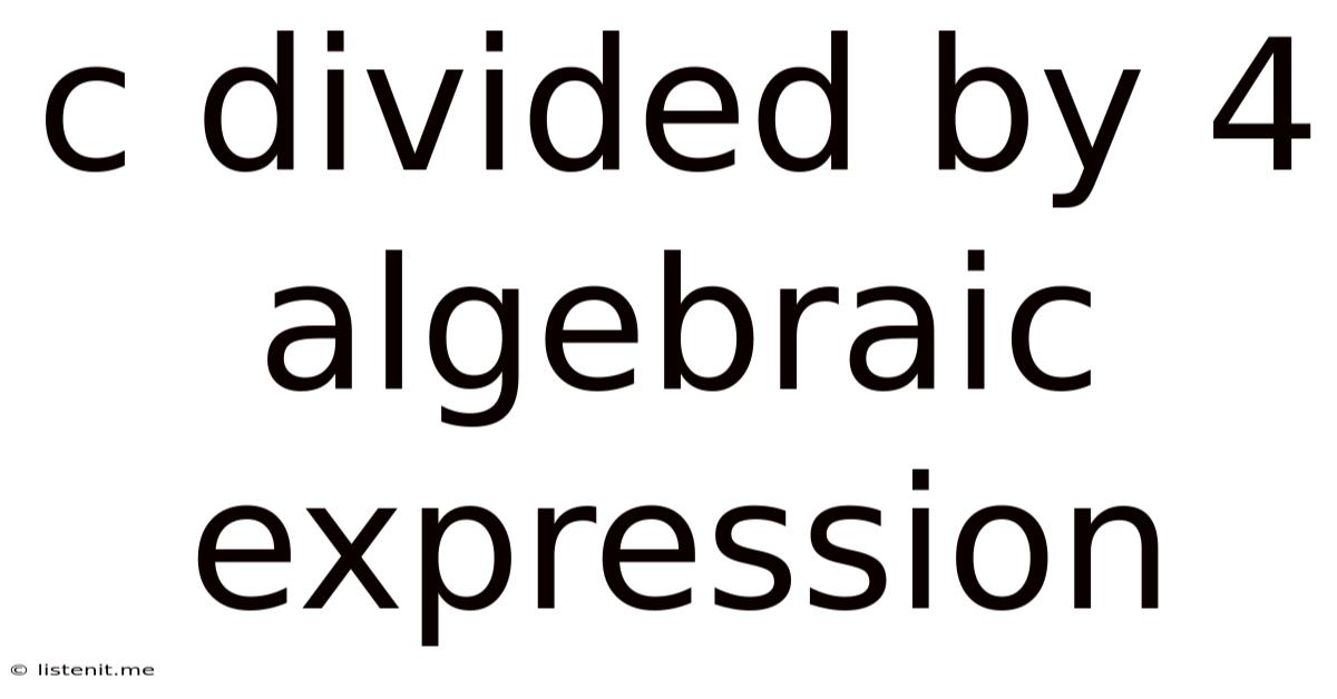 C Divided By 4 Algebraic Expression