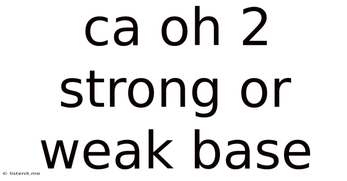 Ca Oh 2 Strong Or Weak Base