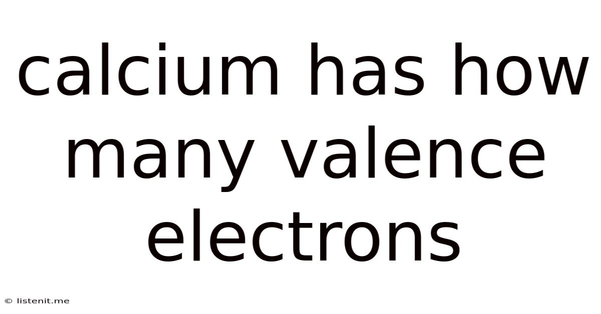 Calcium Has How Many Valence Electrons