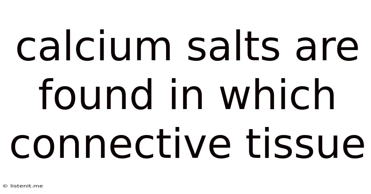 Calcium Salts Are Found In Which Connective Tissue