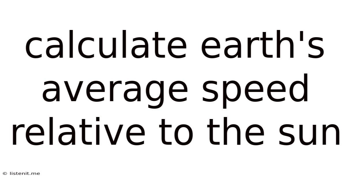 Calculate Earth's Average Speed Relative To The Sun