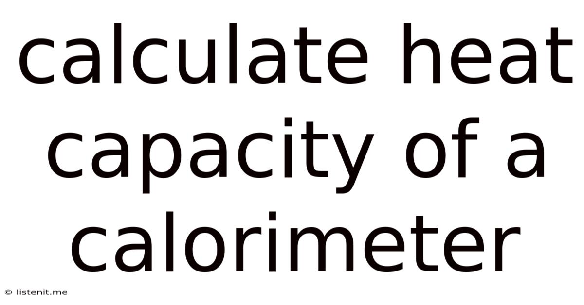 Calculate Heat Capacity Of A Calorimeter