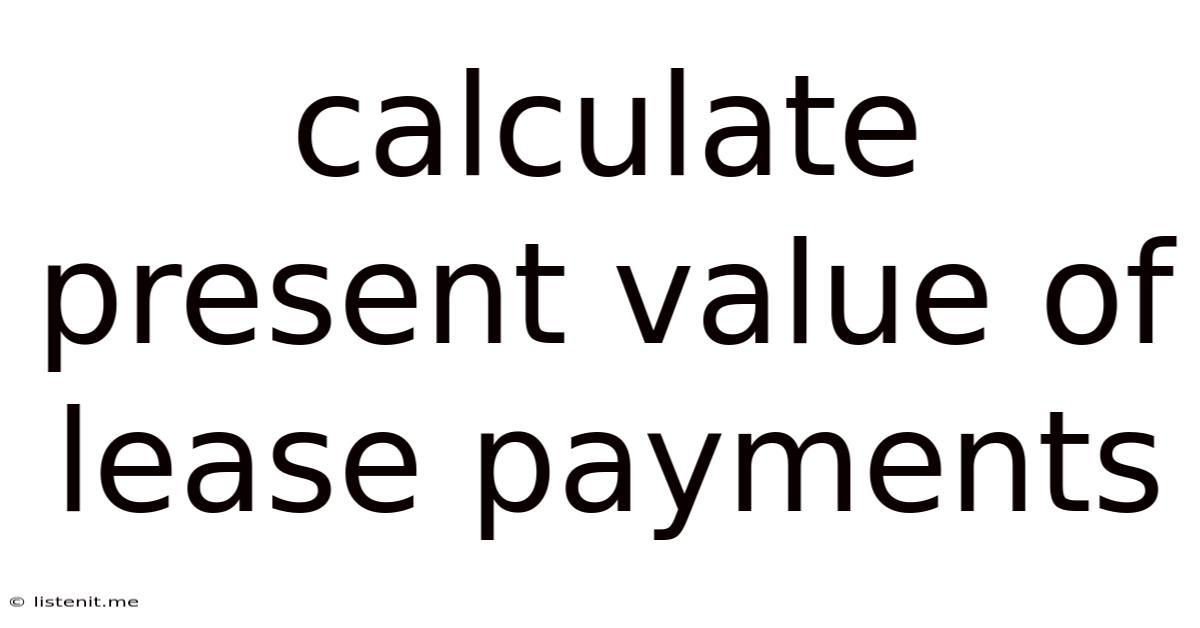 Calculate Present Value Of Lease Payments