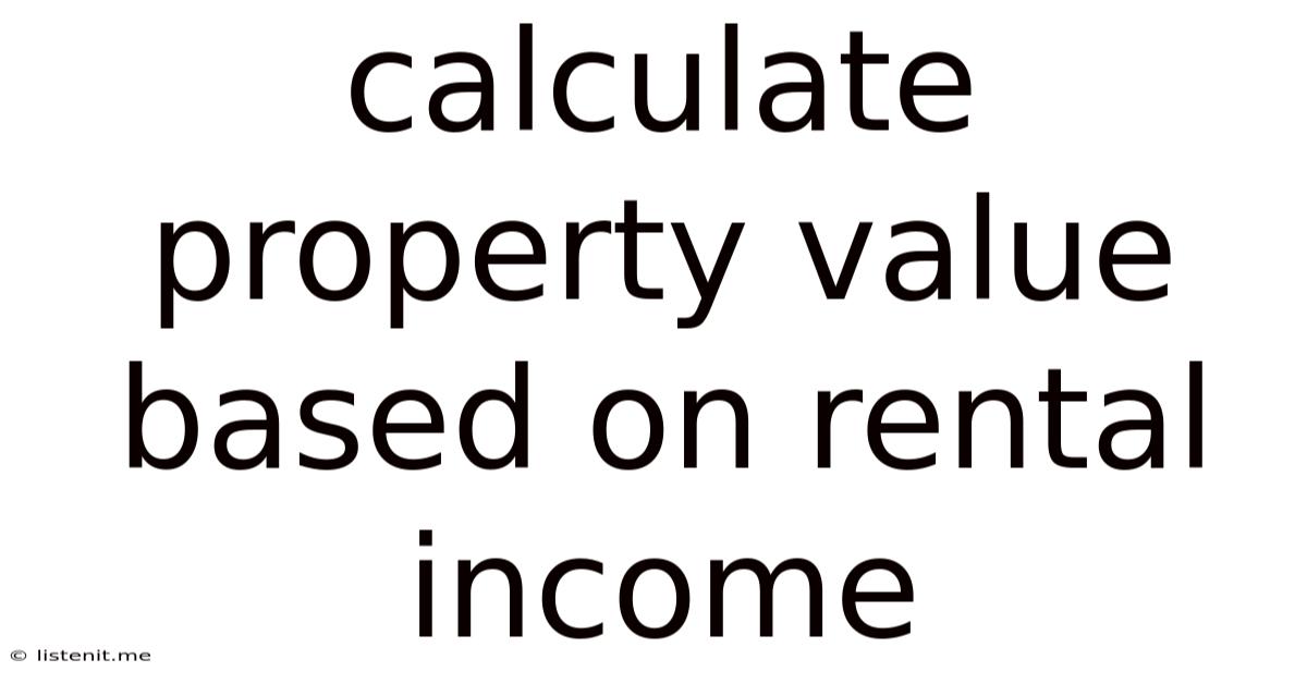 Calculate Property Value Based On Rental Income