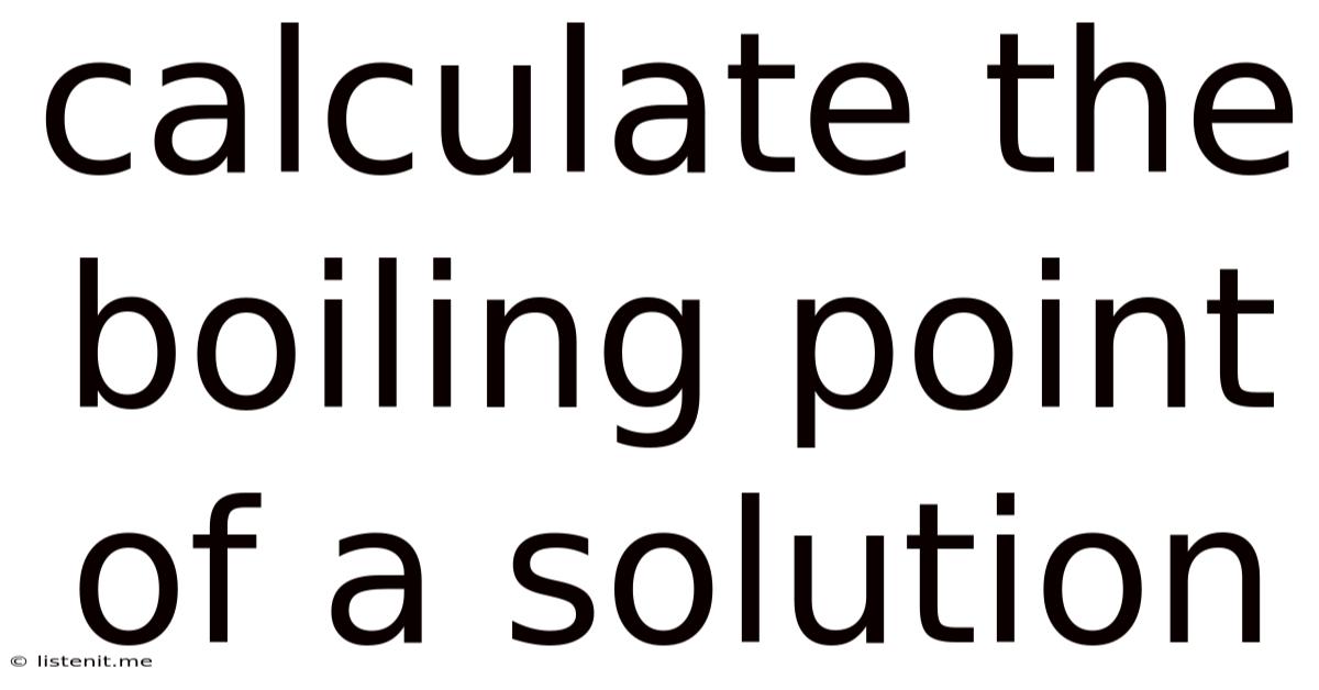 Calculate The Boiling Point Of A Solution