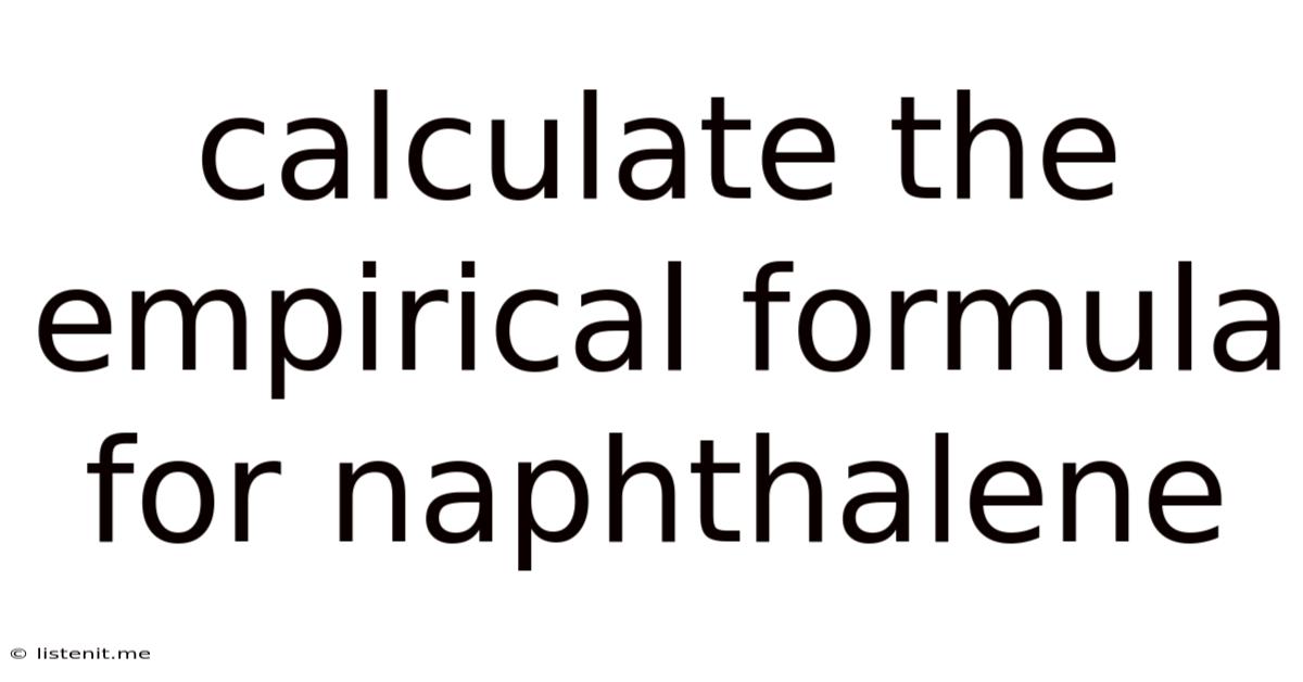 Calculate The Empirical Formula For Naphthalene