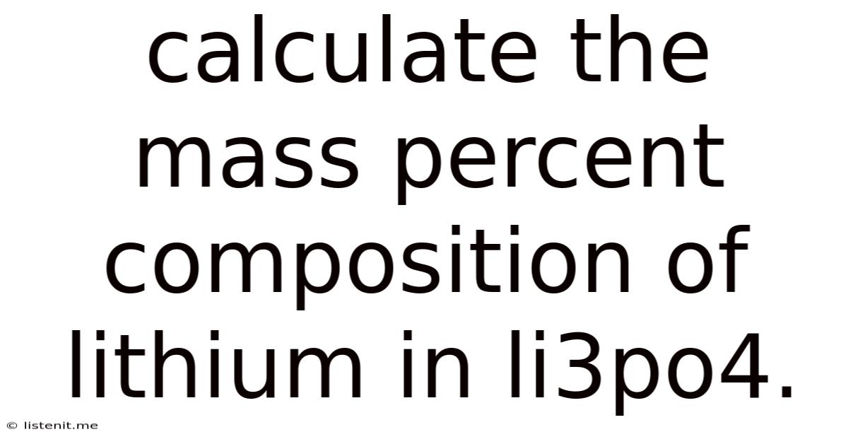 Calculate The Mass Percent Composition Of Lithium In Li3po4.