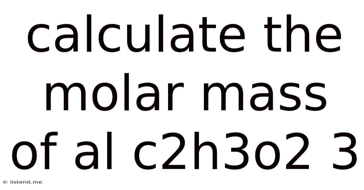 Calculate The Molar Mass Of Al C2h3o2 3