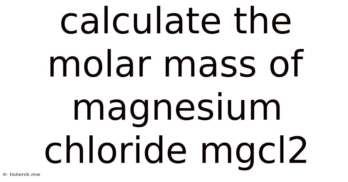 Calculate The Molar Mass Of Magnesium Chloride Mgcl2