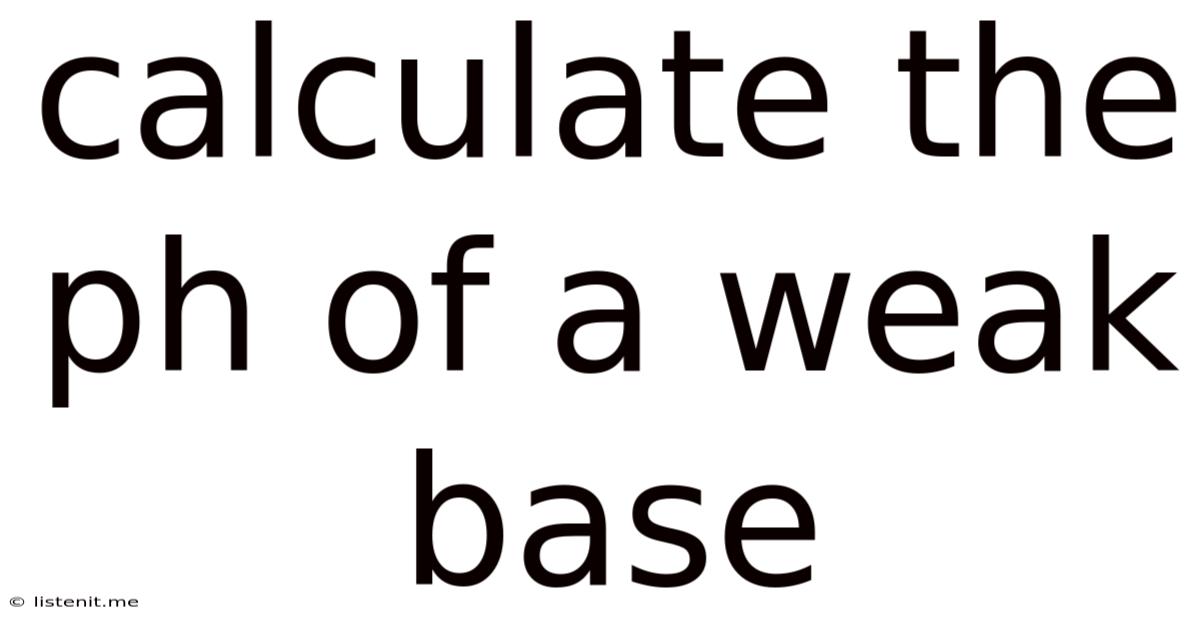 Calculate The Ph Of A Weak Base