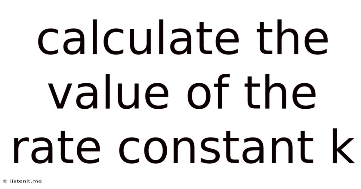 Calculate The Value Of The Rate Constant K