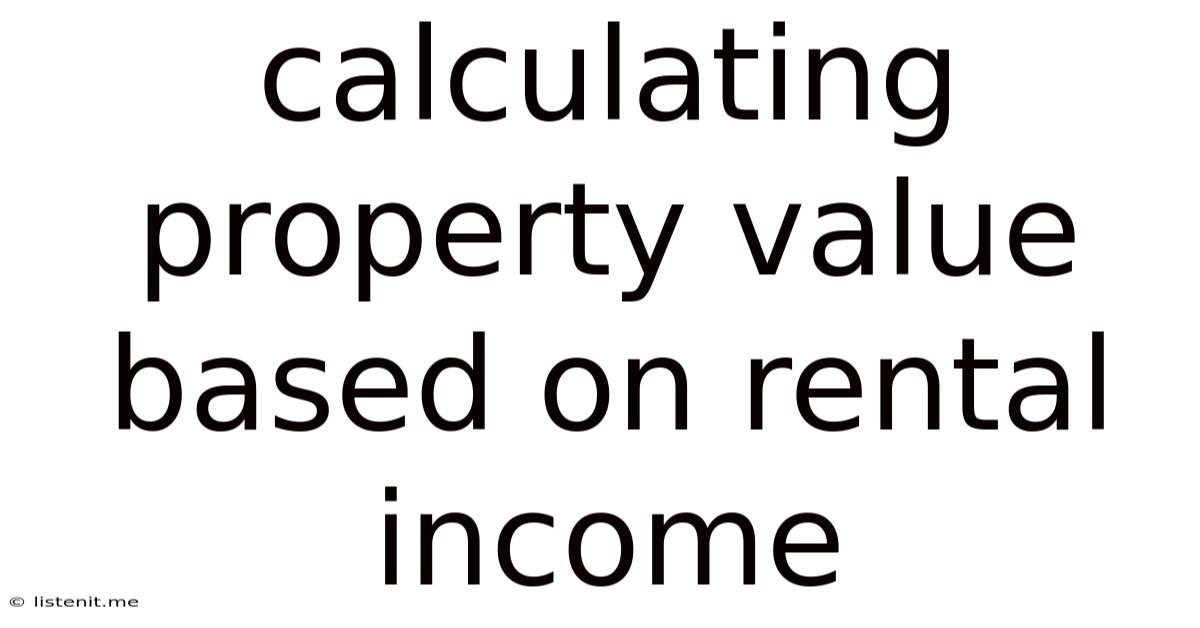 Calculating Property Value Based On Rental Income