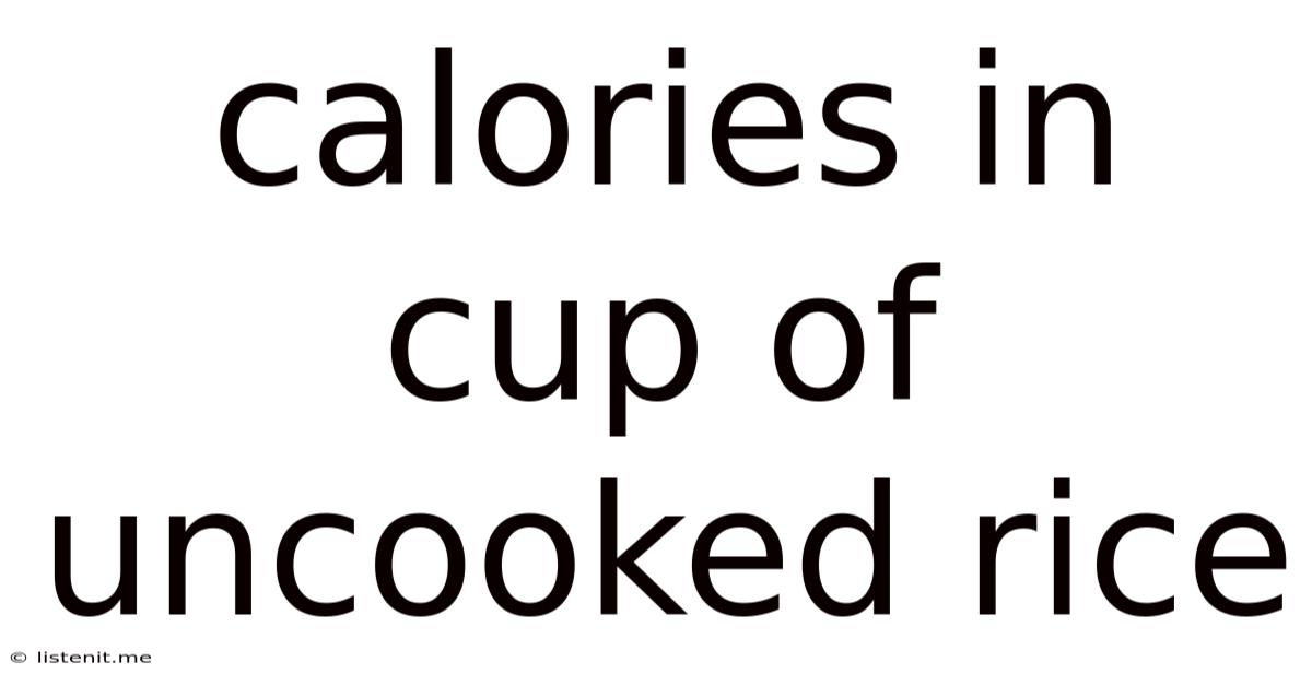 Calories In Cup Of Uncooked Rice