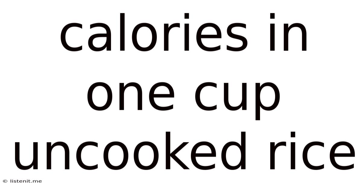 Calories In One Cup Uncooked Rice