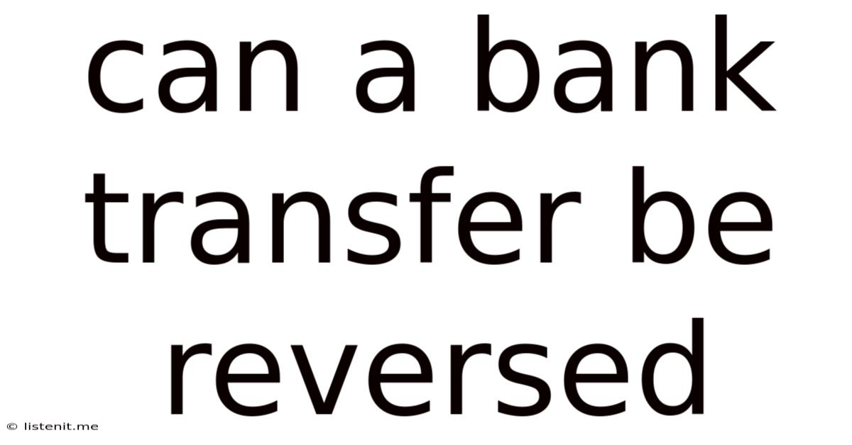 Can A Bank Transfer Be Reversed