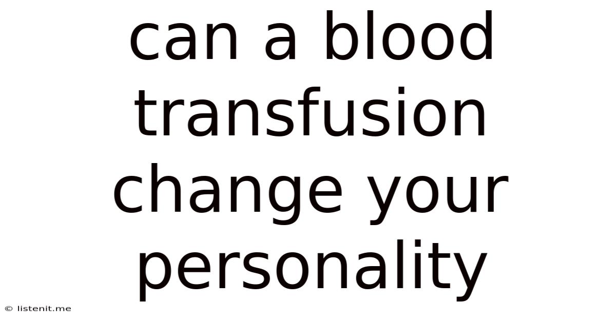 Can A Blood Transfusion Change Your Personality