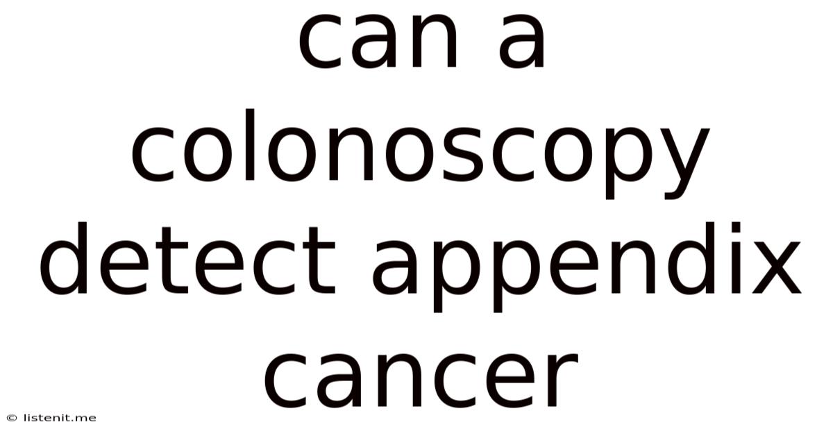 Can A Colonoscopy Detect Appendix Cancer
