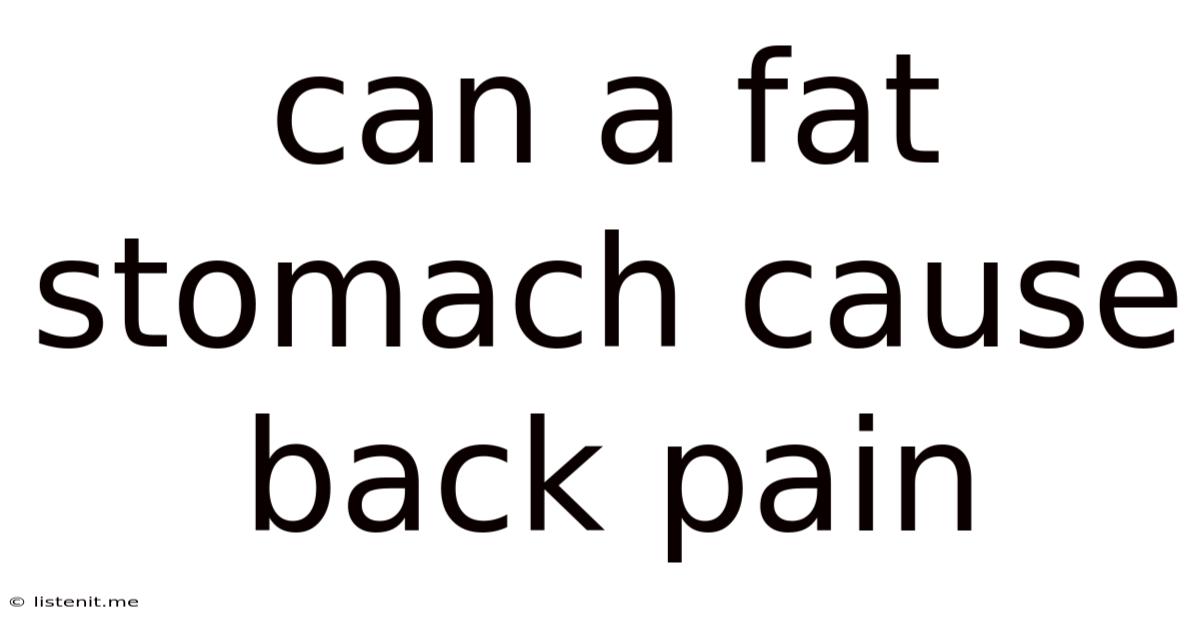 Can A Fat Stomach Cause Back Pain