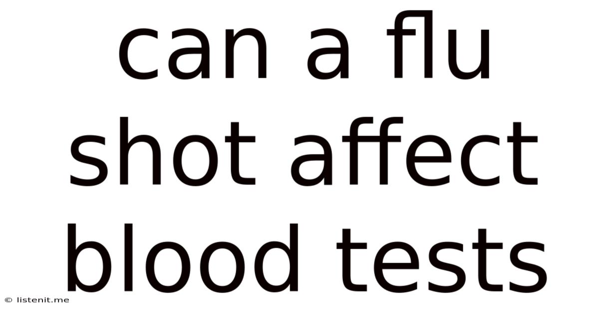 Can A Flu Shot Affect Blood Tests