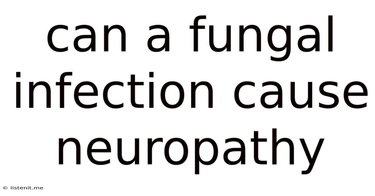Can A Fungal Infection Cause Neuropathy