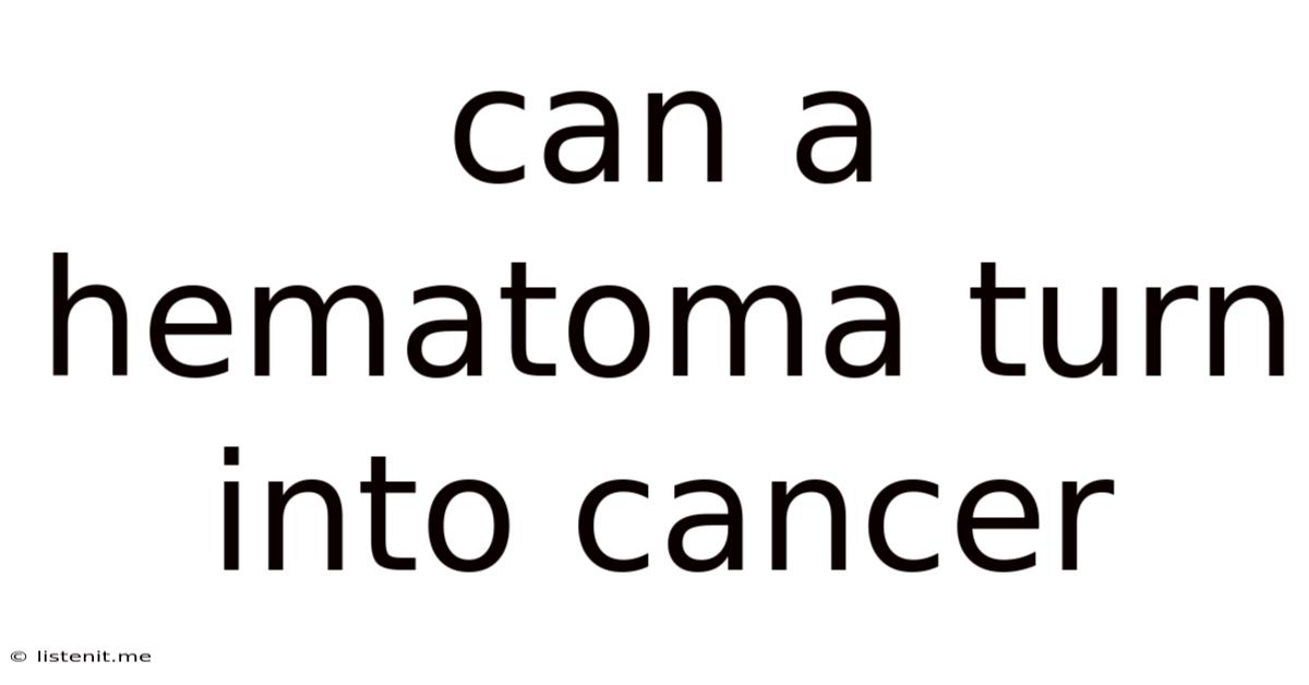 Can A Hematoma Turn Into Cancer