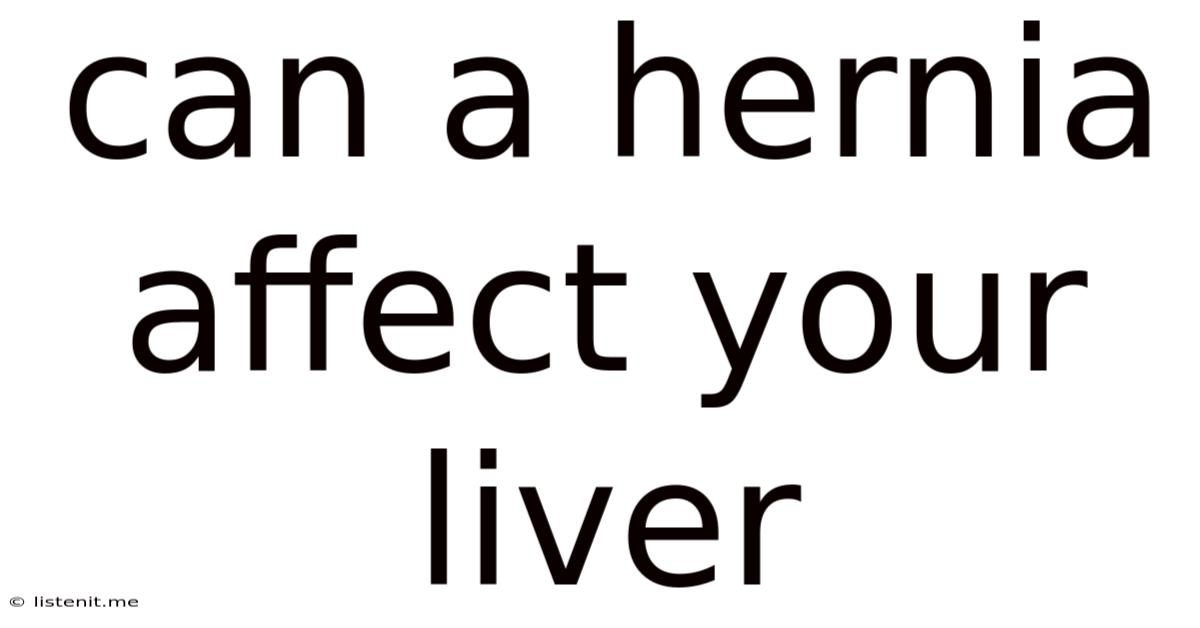Can A Hernia Affect Your Liver