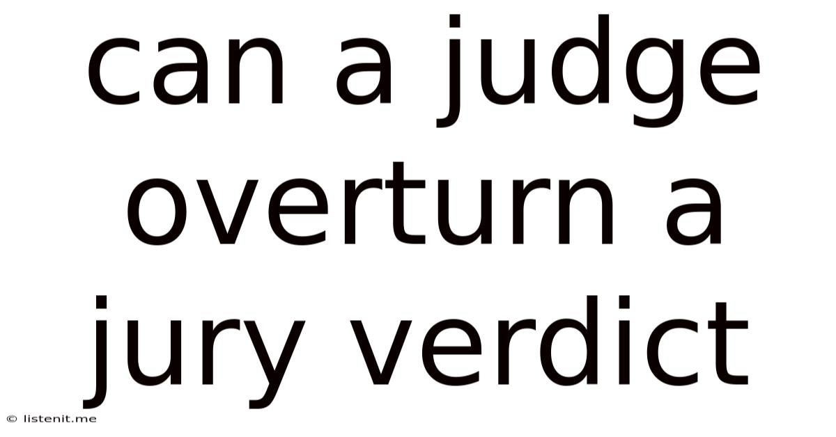 Can A Judge Overturn A Jury Verdict