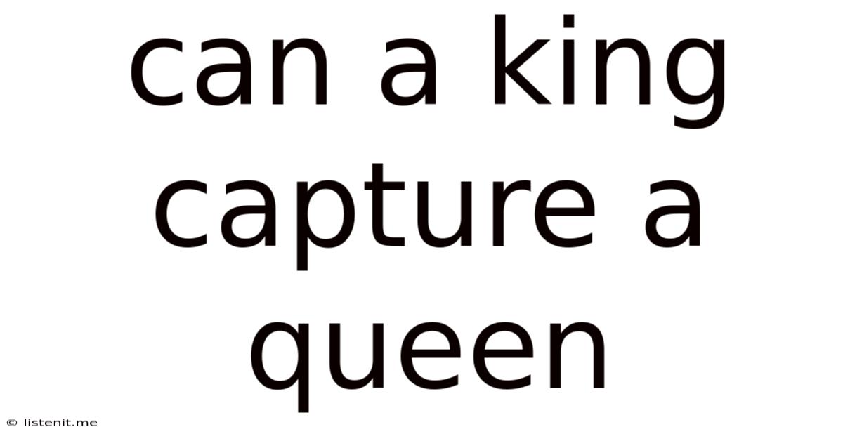 Can A King Capture A Queen