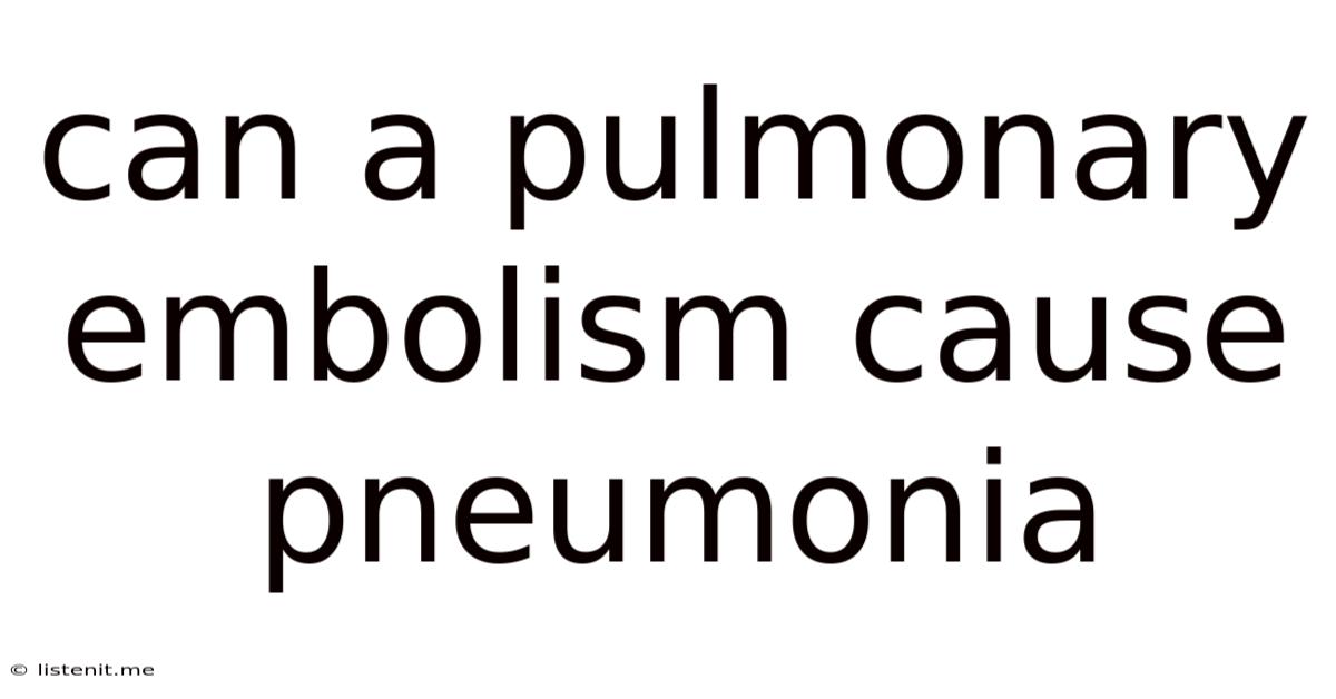 Can A Pulmonary Embolism Cause Pneumonia