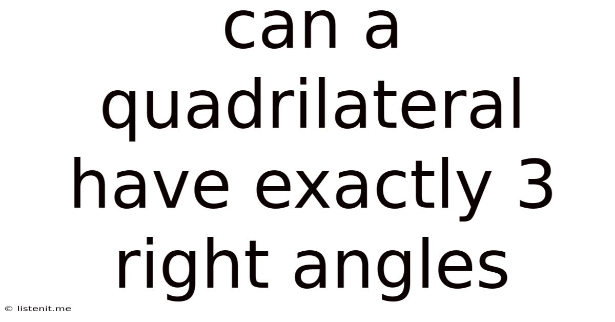 Can A Quadrilateral Have Exactly 3 Right Angles