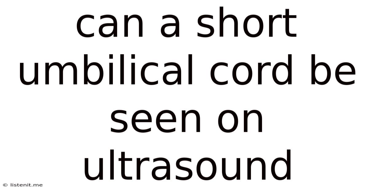 Can A Short Umbilical Cord Be Seen On Ultrasound