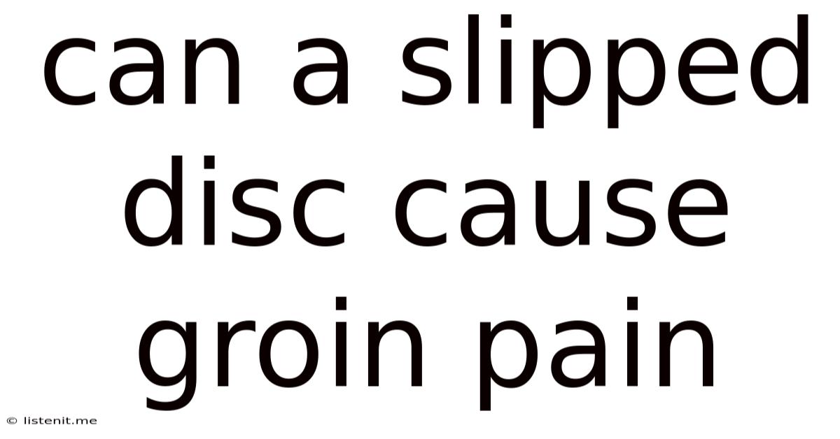 Can A Slipped Disc Cause Groin Pain