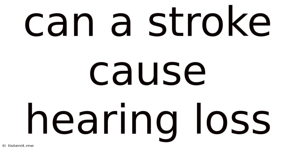 Can A Stroke Cause Hearing Loss