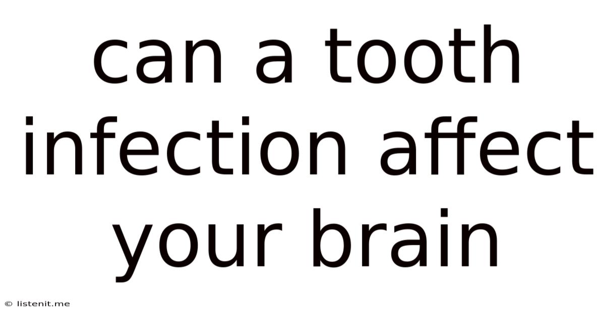 Can A Tooth Infection Affect Your Brain