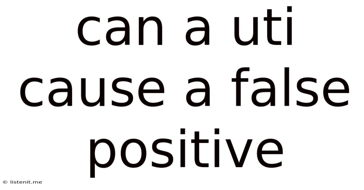 Can A Uti Cause A False Positive