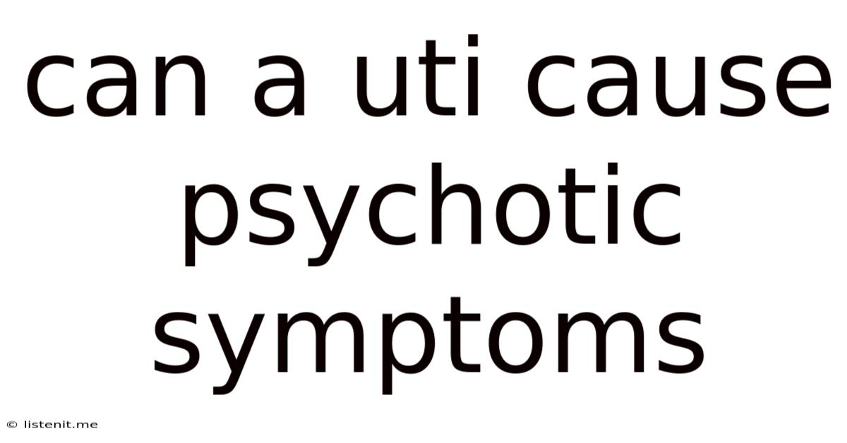 Can A Uti Cause Psychotic Symptoms