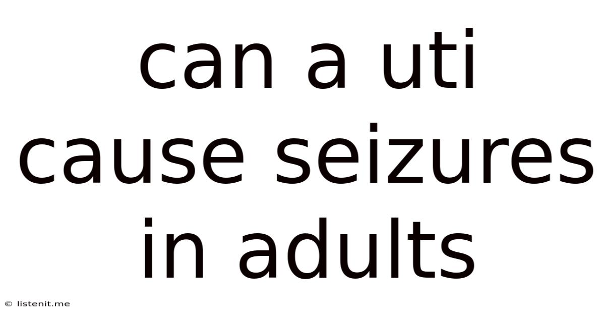 Can A Uti Cause Seizures In Adults